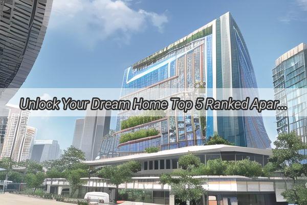 Unlock Your Dream Home Top 5 Ranked Apartment Renovation Companies in Guangzhou